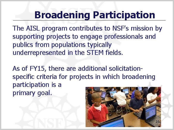 Broadening Participation The AISL program contributes to NSF’s mission by supporting projects to engage