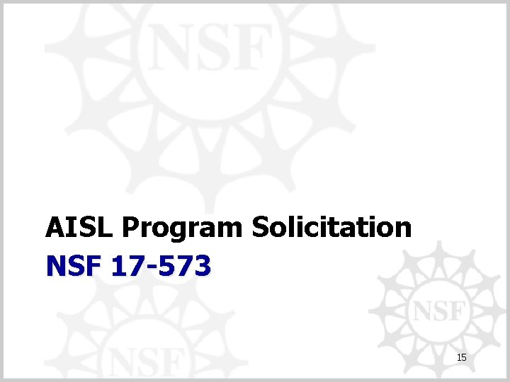 AISL Program Solicitation NSF 17 -573 15 