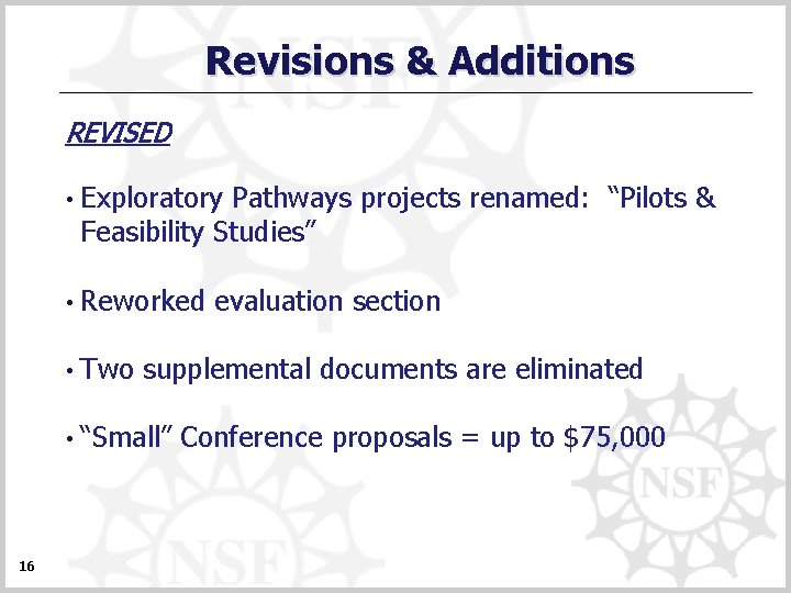 Revisions & Additions REVISED • Exploratory Pathways projects renamed: “Pilots & Feasibility Studies” •