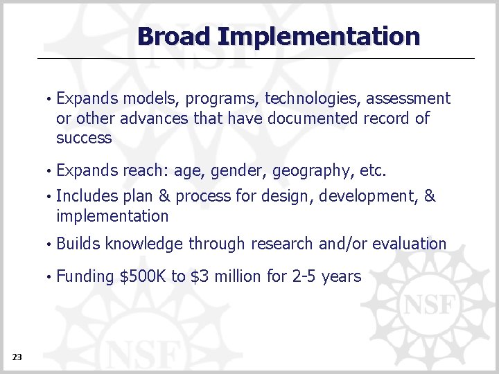 Broad Implementation 23 • Expands models, programs, technologies, assessment or other advances that have