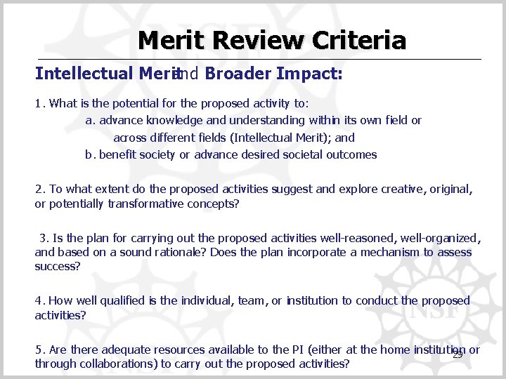 Merit Review Criteria Intellectual Merit and Broader Impact: 1. What is the potential for