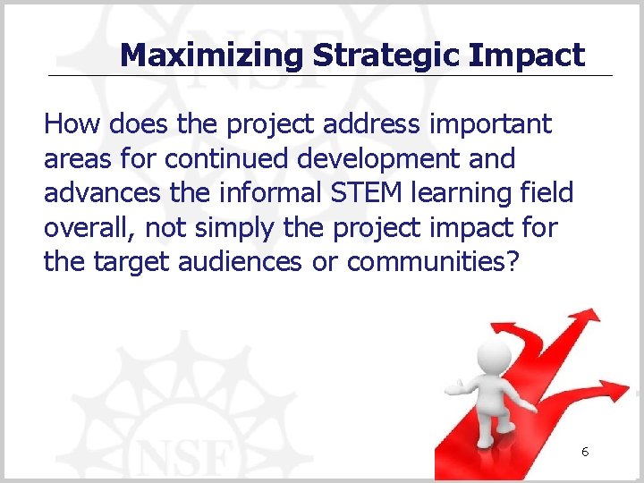 Maximizing Strategic Impact How does the project address important areas for continued development and