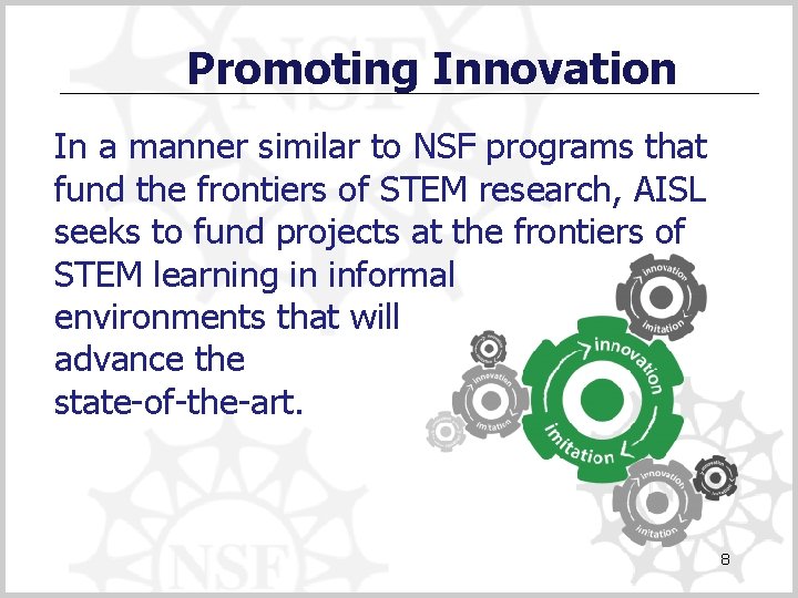Promoting Innovation In a manner similar to NSF programs that fund the frontiers of