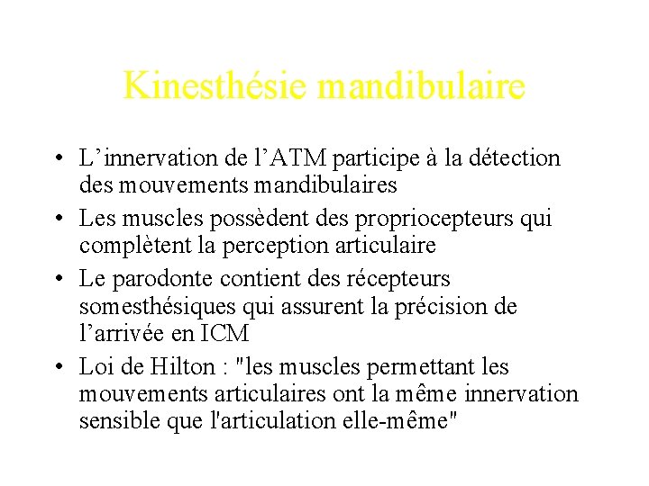 Kinesthésie mandibulaire • L’innervation de l’ATM participe à la détection des mouvements mandibulaires •