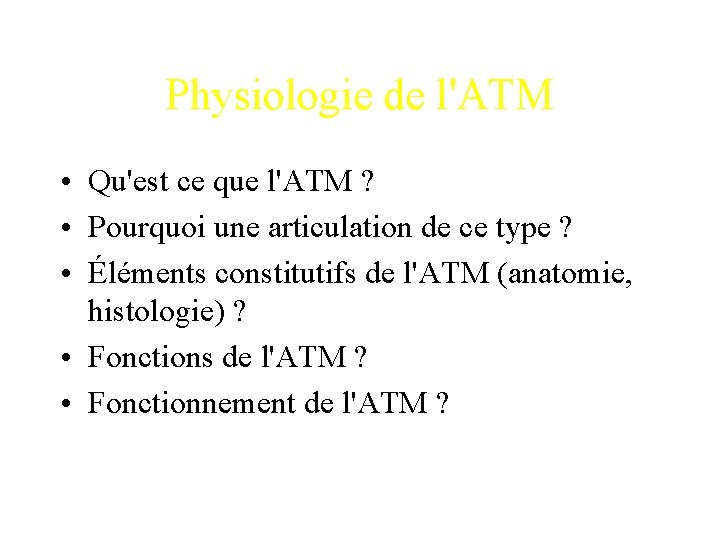 Physiologie de l'ATM • Qu'est ce que l'ATM ? • Pourquoi une articulation de