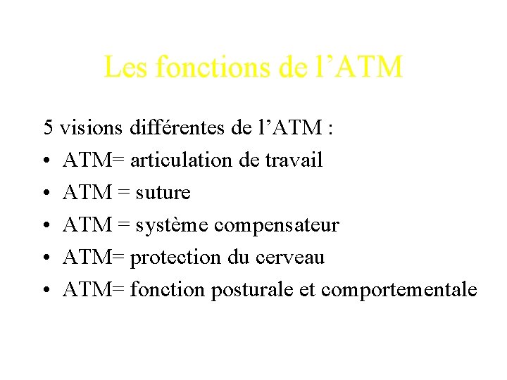 Les fonctions de l’ATM 5 visions différentes de l’ATM : • ATM= articulation de