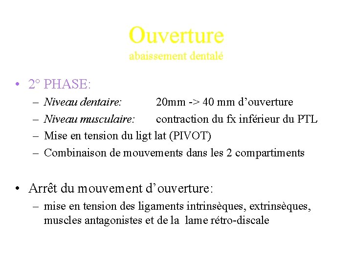 Ouverture abaissement dentalé • 2° PHASE: – – Niveau dentaire: 20 mm -> 40