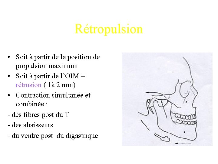 Rétropulsion • Soit à partir de la position de propulsion maximum • Soit à