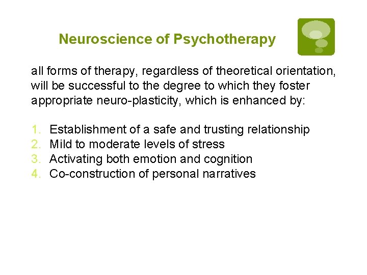 Neuroscience of Psychotherapy all forms of therapy, regardless of theoretical orientation, will be successful