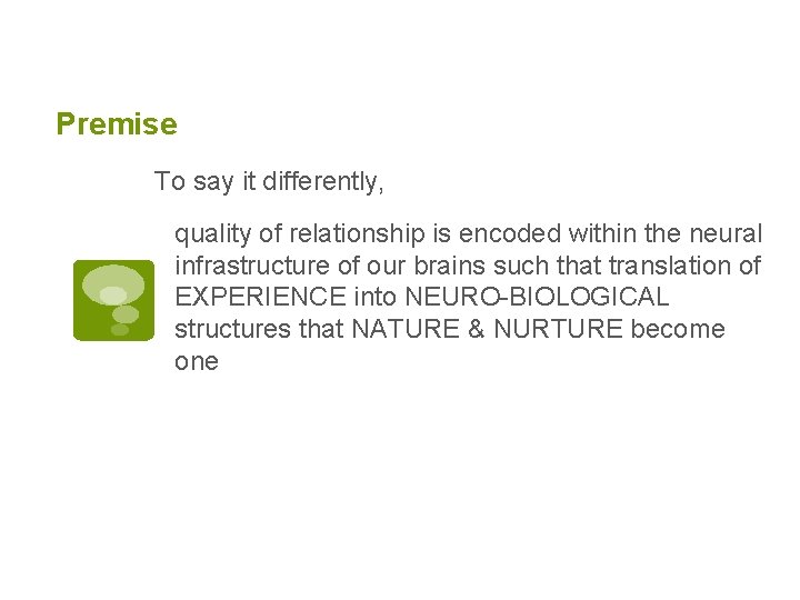 Premise To say it differently, quality of relationship is encoded within the neural infrastructure