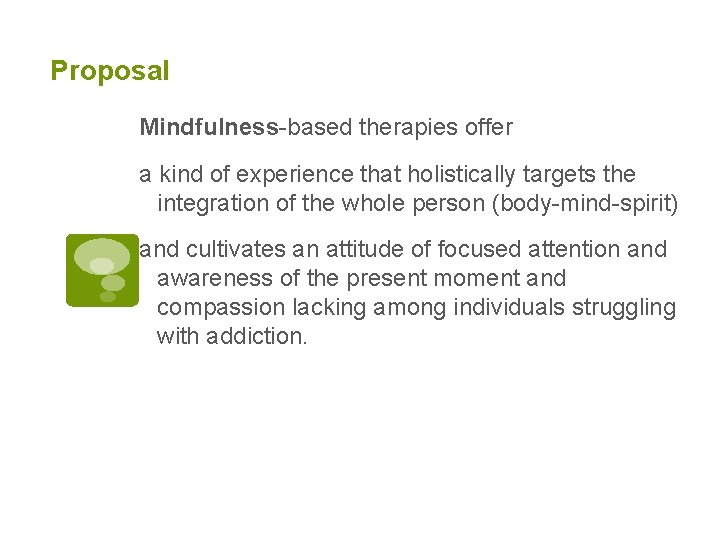 Proposal Mindfulness-based therapies offer a kind of experience that holistically targets the integration of