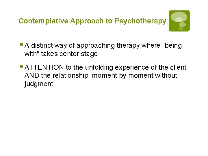 Contemplative Approach to Psychotherapy § A distinct way of approaching therapy where “being with”