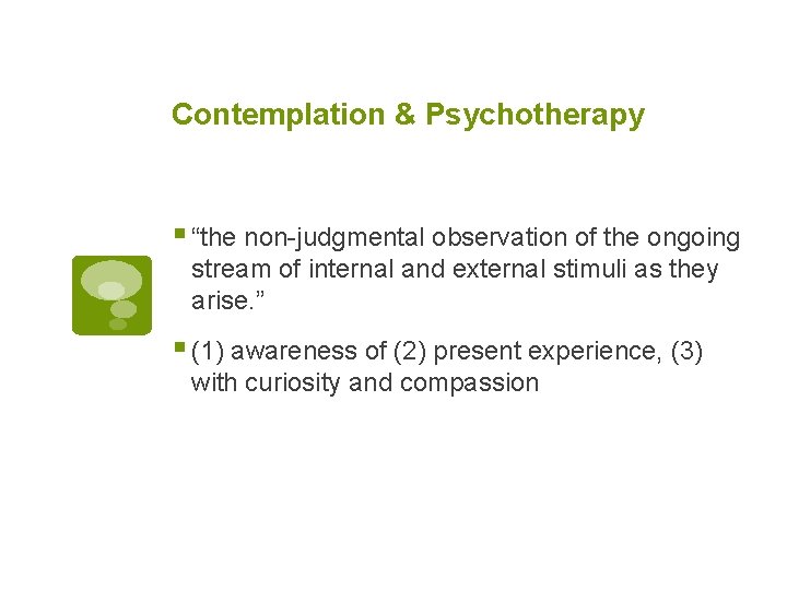 Contemplation & Psychotherapy § “the non-judgmental observation of the ongoing stream of internal and