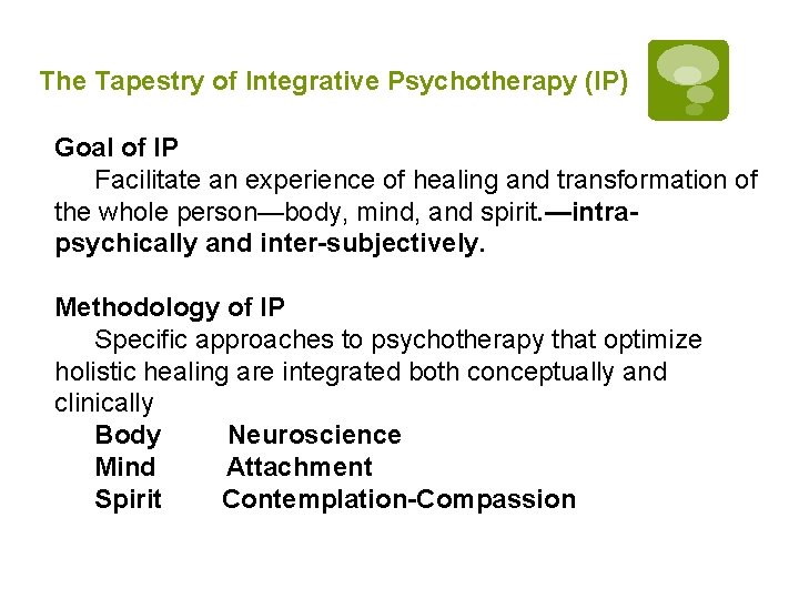 The Tapestry of Integrative Psychotherapy (IP) Goal of IP Facilitate an experience of healing