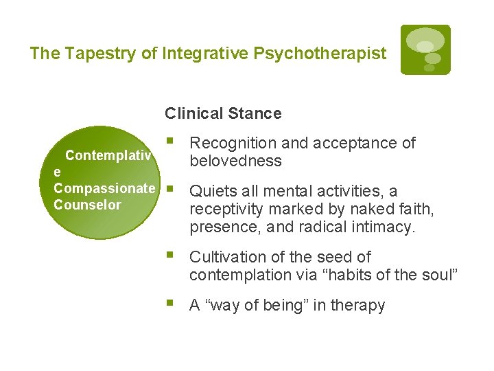 The Tapestry of Integrative Psychotherapist Clinical Stance Contemplativ e Compassionate Counselor § Recognition and