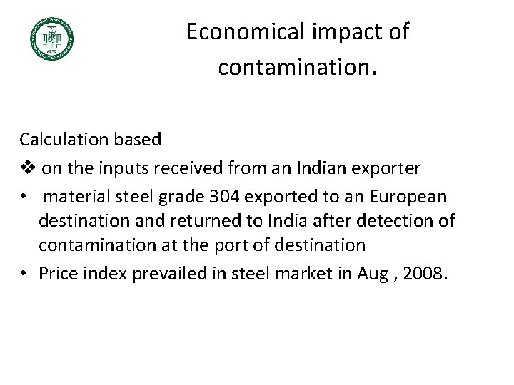 Economical impact of contamination. Calculation based on the inputs received from an Indian Economical impact of contamination. Calculation based on the inputs received from an Indian