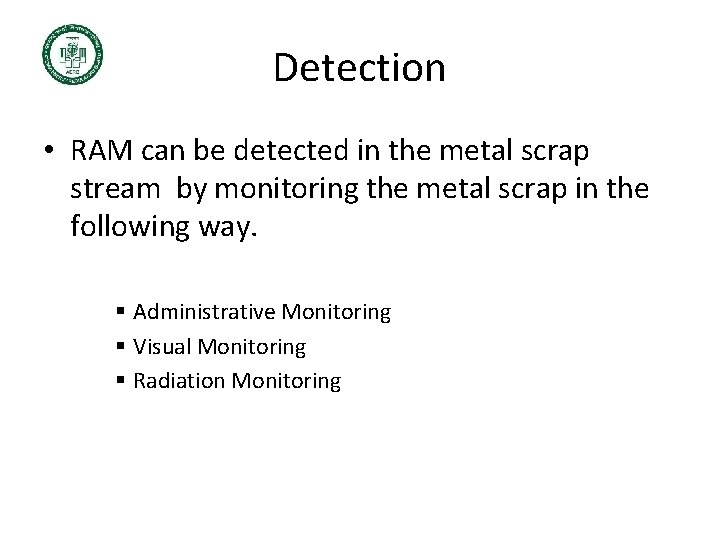 Detection • RAM can be detected in the metal scrap stream by monitoring the