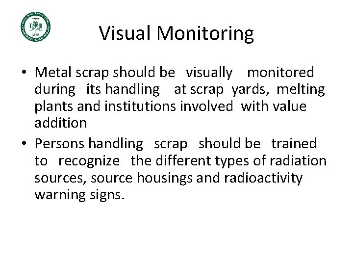 Visual Monitoring • Metal scrap should be visually monitored during its handling at scrap Visual Monitoring • Metal scrap should be visually monitored during its handling at scrap