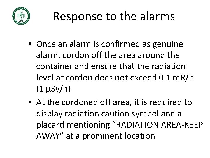 Response to the alarms • Once an alarm is confirmed as genuine alarm, cordon Response to the alarms • Once an alarm is confirmed as genuine alarm, cordon