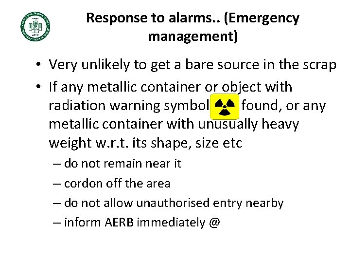 Response to alarms. . (Emergency management) • Very unlikely to get a bare source