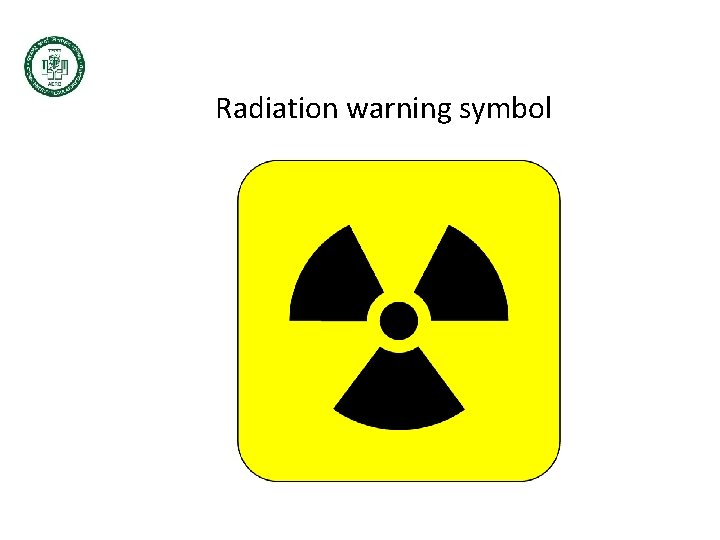 Radiation warning symbol Radiation warning symbol