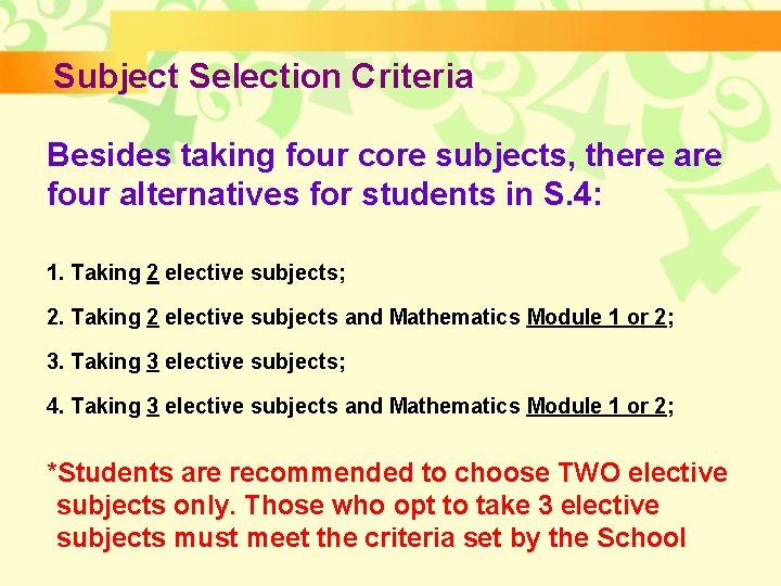 Subject Selection Criteria Besides taking four core subjects, there are four alternatives for students Subject Selection Criteria Besides taking four core subjects, there are four alternatives for students