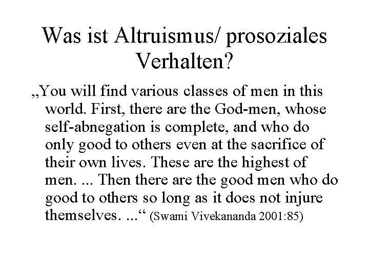 Was ist Altruismus/ prosoziales Verhalten? „You will find various classes of men in this