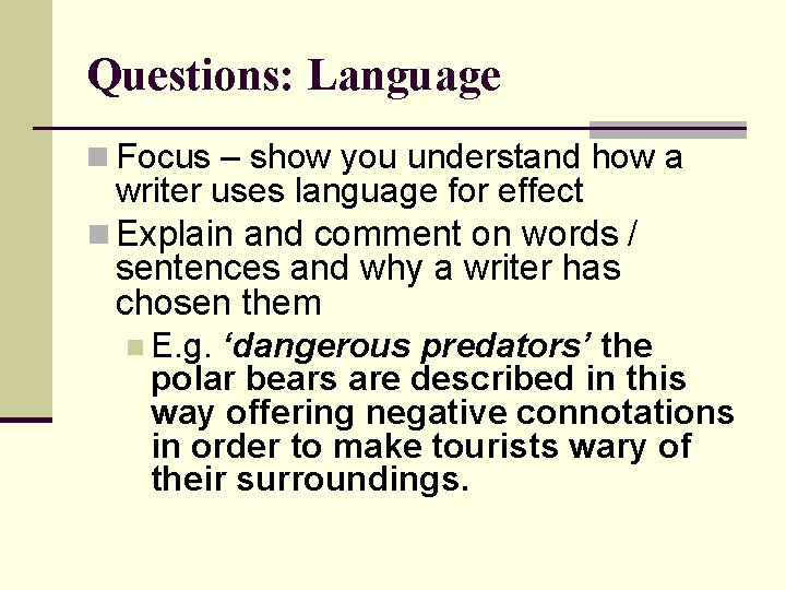 Questions: Language n Focus – show you understand how a writer uses language for