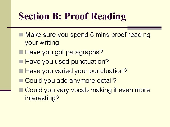 Section B: Proof Reading n Make sure you spend 5 mins proof reading your