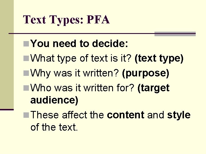 Text Types: PFA n You need to decide: n What type of text is