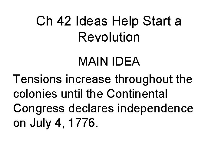 Ch 42 Ideas Help Start a Revolution MAIN IDEA Tensions increase throughout the colonies