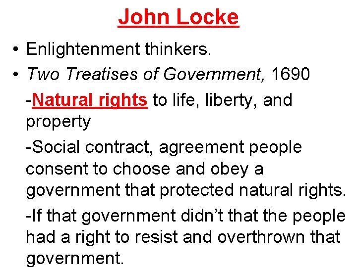John Locke • Enlightenment thinkers. • Two Treatises of Government, 1690 -Natural rights to