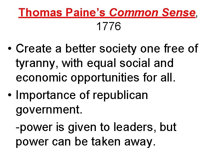 Thomas Paine’s Common Sense, 1776 • Create a better society one free of tyranny,