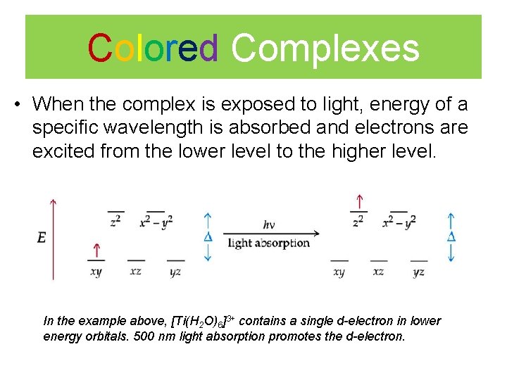 Colored Complexes • When the complex is exposed to light, energy of a specific