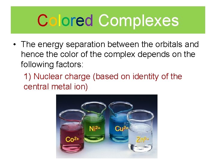 Colored Complexes • The energy separation between the orbitals and hence the color of