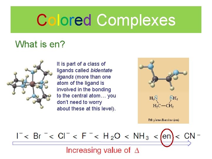 Colored Complexes What is en? It is part of a class of ligands called