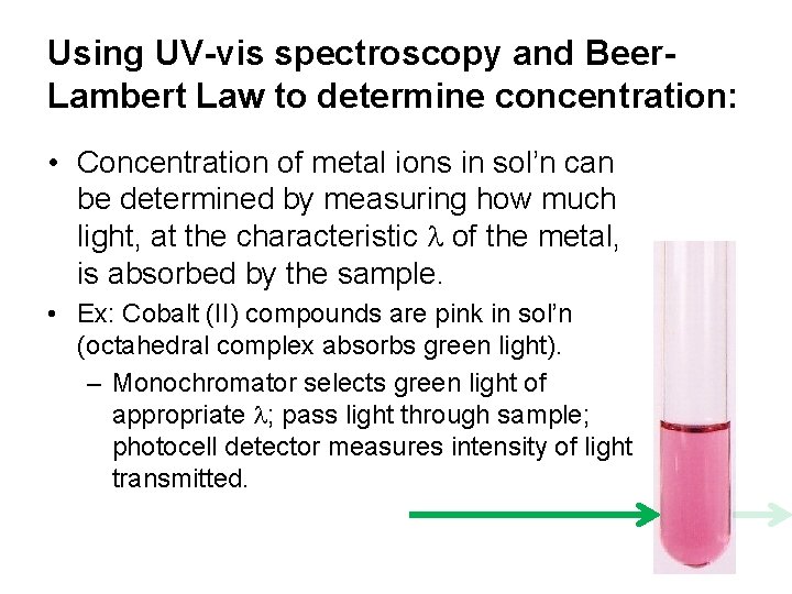 Using UV-vis spectroscopy and Beer. Lambert Law to determine concentration: • Concentration of metal