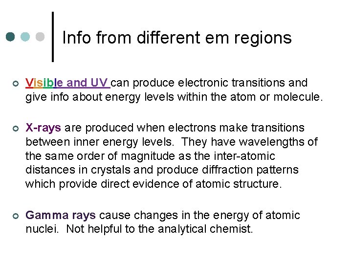 Info from different em regions ¢ Visible and UV can produce electronic transitions and