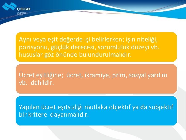 Aynı veya eşit değerde işi belirlerken; işin niteliği, pozisyonu, güçlük derecesi, sorumluluk düzeyi vb.