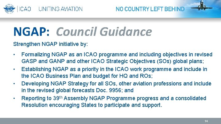 NGAP: Council Guidance Strengthen NGAP initiative by: • • Formalizing NGAP as an ICAO
