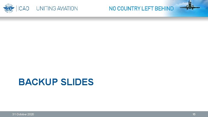 BACKUP SLIDES 31 October 2020 16 