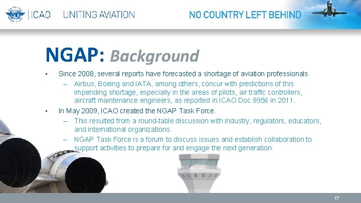 NGAP: Background • • Since 2008, several reports have forecasted a shortage of aviation