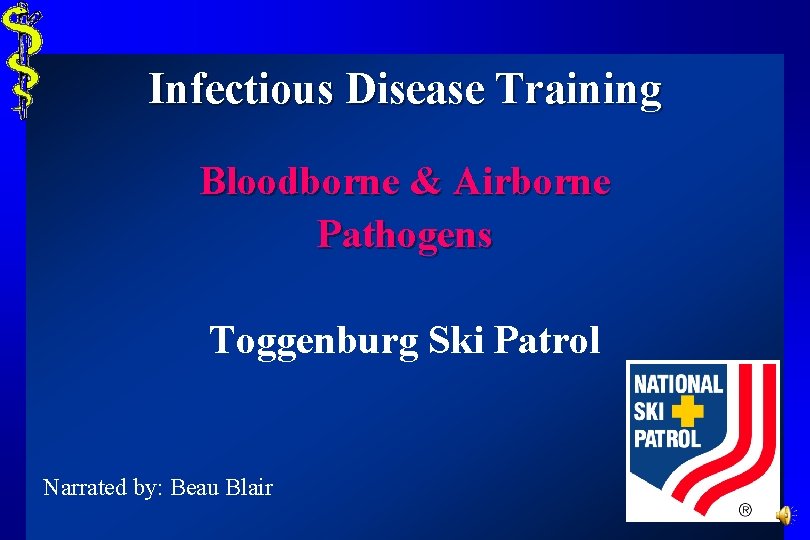 Infectious Disease Training Bloodborne & Airborne Pathogens Toggenburg Ski Patrol Narrated by: Beau Blair