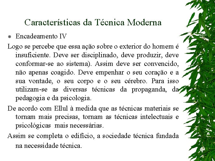 Características da Técnica Moderna Encadeamento IV Logo se percebe que essa ação sobre o