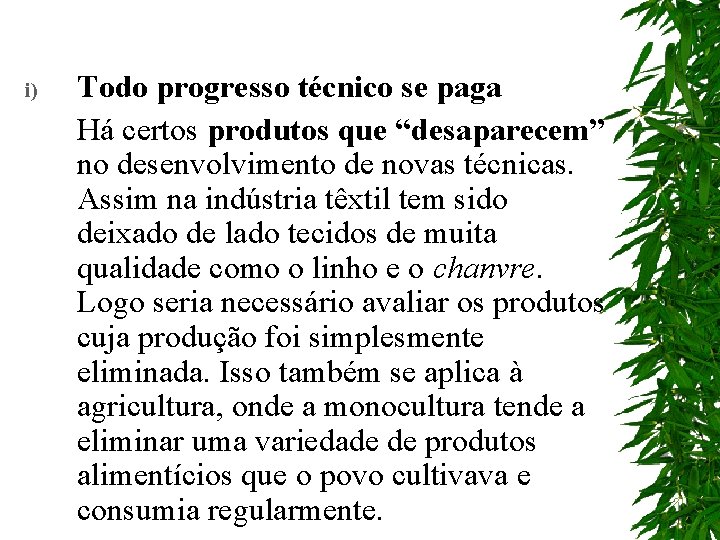 i) Todo progresso técnico se paga Há certos produtos que “desaparecem” no desenvolvimento de