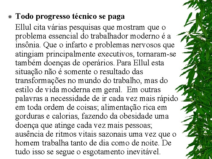  Todo progresso técnico se paga Ellul cita várias pesquisas que mostram que o