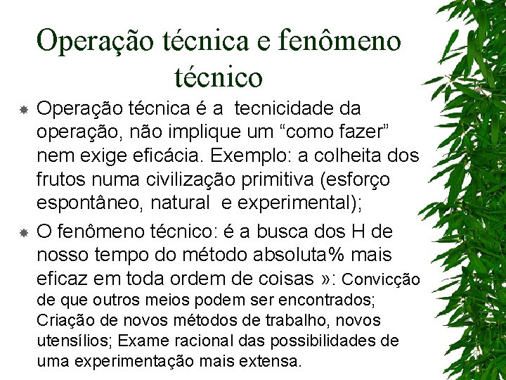 Operação técnica e fenômeno técnico Operação técnica é a tecnicidade da operação, não implique