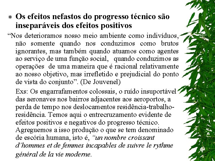  Os efeitos nefastos do progresso técnico são inseparáveis dos efeitos positivos “Nos deterioramos