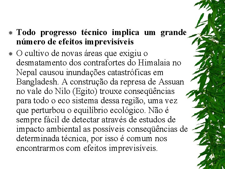  Todo progresso técnico implica um grande número de efeitos imprevisíveis O cultivo de