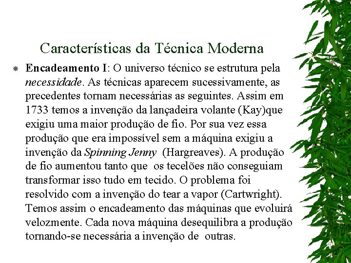 Características da Técnica Moderna Encadeamento I: O universo técnico se estrutura pela necessidade. As